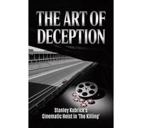The Art of Deception: Stanley Kubrick's Cinematic Heist in 'The Killing'