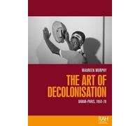 The Art of Decolonisation: Dakar-Paris, 1950-70