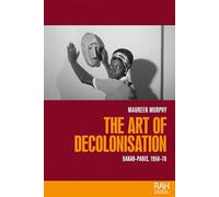 The art of decolonisation: Dakar-Paris, 1950-70