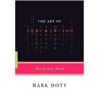The Art of Description, Art Of... Mark Doty (Auteur)