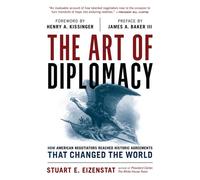 The Art of Diplomacy How American Negotiators Reached Historic Agreements that Changed the World - James A. Baker III - Rowman & Littlefield Publishers - ebook (ePub) - Livre