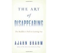 The Art of Disappearing: Buddha's Path to Lasting Joy Ajahn Brahm (Auteur)