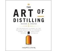 The Art of Distilling Revised and Expanded by Andrew Faulkner Inconnu (Auteur)