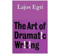 The Art Of Dramatic Writing