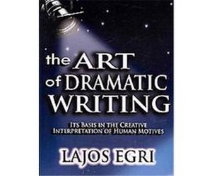 The Art of Dramatic Writing Lajos Egri (Auteur)