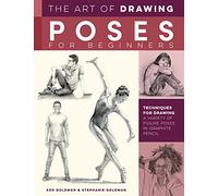 The Art of Drawing Poses for Beginners: Techniques for Drawing a Variety of Figure Poses in Graphite Pencil