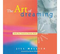 The Art of Dreaming: Tools for Creative Dream Work (Self-Counseling Through Jungian-Style Dream Working)
