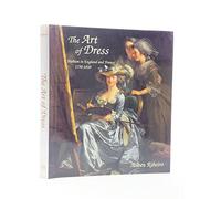 The Art of Dress: Fashion in England and France 1750 to 1820