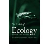 The Art Of Ecology - Writings Of G. Evelyn Hutchinson