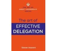 The Art Of Effective Delegation