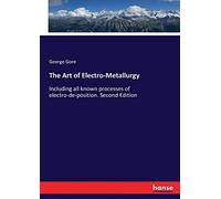 The Art Of Electro-Metallurgy