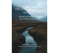 The Art of Emotional Simplicity: Drawing On the Old Ways to Restore Peace, Clarity, and Inner Strength