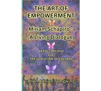THE ART OF EMPOWERMENT: Miriam Shapiro A Living Dialogue