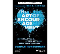 The Art of Encouragement: How to Lead Teams, Spread Love, and Serve from the Heart