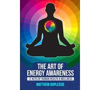 The Art of Energy Awareness: 12 Keys to Human Health & Wellness (Premium Color)