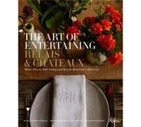 The Art Of Entertaining Relais & Châteaux