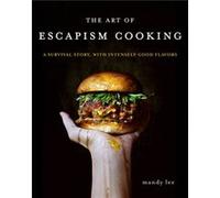 The Art of Escapism Cooking by Mandy Lee Mandy Lee (Auteur)
