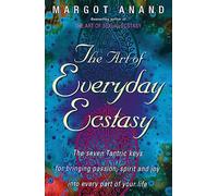 The Art Of Everyday Ecstasy