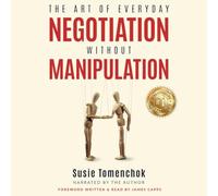 The Art of Everyday Negotiation without Manipulation