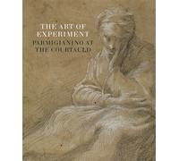 The Art of experiment Parmigianino at The Courtauld - Ketty Gottardo - Paul Holberton - broché - Catalogue d'exposition