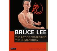 The Art of Expressing the Human Body (Bruce Lee Library) by Bruce Lee NEUF