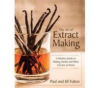The Art of Extract Making by Jill Fulton Jill Fulton (Auteur)