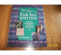 The Art of Fair Isle Knitting: History, Technique, Color and Pattern
