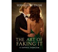 THE ART OF FAKING IT: A sapphic romcom