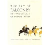 The Art of Falconry by Frederick II of Hohenstaufen by Frederick II of Hohenstaufen Frederick Second of Hohenstau (Auteur)