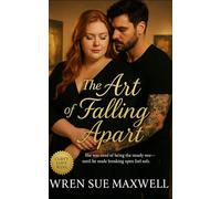 The Art of Falling Apart: A BBW love story about rediscovering trust, desire, and self-worth: A slow-burn contemporary romance of art, vulnerability, and belonging