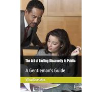 The Art of Farting Discreetly in Public: A Gentleman's Guide