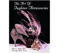 The Art of Fashion Accessories Dorothy Hehl Torem, Joanne Dubbs Ball, Joanne Dubbs Balls (Auteur)