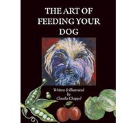 The art of feeding your dog: Can my dog eat this? Can my dog eat that?