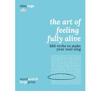 The Art of Feeling Fully Alive: 888 Verbs to Make Your Soul Sing: A Themed Word Search for Adult Mindfulness, Inspiration & Personal Growth