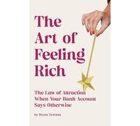 The Art of Feeling Rich: The Law of Attraction When Your Bank Account Says Otherwise