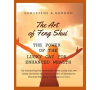 The Art of Feng Shui for Beginners: Book 18. The Power of the Lucky Cat for Enhanced Wealth