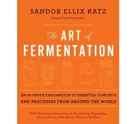 The Art of Fermentation: An In-depth Exploration of Essential Concepts and