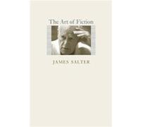 The Art of Fiction by James Salter James Salter, John Casey (Auteur)