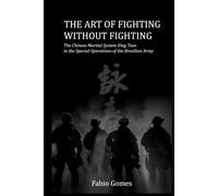 THE ART OF FIGHTING WITHOUT FIGHTING: The Chinese Martial System Ving Tsun in the Special Operations of the Brazilian Army