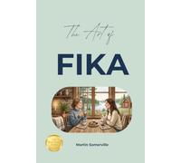 The Art of Fika: The Practical Guide.