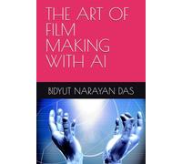 THE ART OF FILM MAKING WITH AI