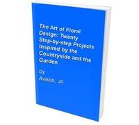 The Art of Floral Design Caroline Ball, Jo Avison, Paul Thomas (Auteur)