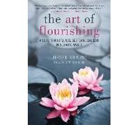 The Art Of Flourishing: A Guide To Mindfulness, Self-Care, And Love In A Worrisome World