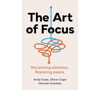 The Art of Focus: Reclaiming attention. Restoring peace.
