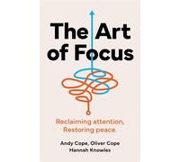 The Art of Focus Reclaiming attention. Restoring peace. - Andy Cope - John Murray One - ebook (ePub) - Livre