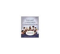 The Art Of Focused Conversation, Second Edition