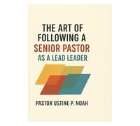 The Art of Following a Senior Pastor as Lead Leader: A Biblical Guide to Serving with Honor, Humility, and Excellence