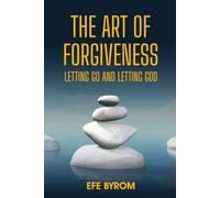 The Art of Forgiveness: Letting Go and Letting God
