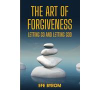 The Art of Forgiveness: Letting Go and Letting God