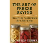The Art of Freeze Drying: Preserving Food with Freeze Drying: A Guide to Cold, Air, and Time